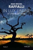 Jean-Michel Raffalli - In Lux Limine Tome 2 : Le choeur de l'aube.