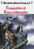 Bruno Bouteville - Enquête à Brocéliande.