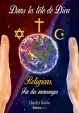 Charles Raisin - Dans la tête de Dieu, Religions fin des mensonges.