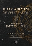 David e. Gehlke - Il n'y aura pas de célébration - L'Histoire officielle de Paradise Lost.
