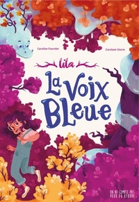 Caroline Fournier et Carolane Storm - Lila  : La voix bleue.