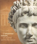 Manuella Lambert - L'empereur romain, un mortel parmi les dieux.