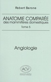 Robert Barone - Anatomie comparée des mammifères domestiques - Tome 5, Angiologie.