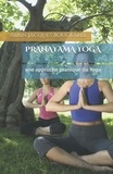Alain-Jacques Bougearel - Pranayama Yoga - Une approche pranique du Yoga.
