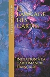 Alain-Jacques Bougearel - Le langage des cartes - Initiation à la cartomancie française.