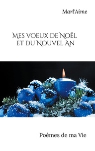 Marlène Martinvalet - Mes voeux de Noël et du Nouvel An - Poèmes de ma Vie.
