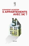 Hakim Amm - Comment acheter 5 appartements avec 5 euros? - Le livre des investisseurs immobiliers qui réussissent.