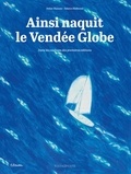 Didier Planson et Fabrice Hodecent - Ainsi naquit le Vendée Globe - Dans les coulisses des premières éditions.