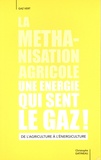 Christophe Gatineau - La méthanisation agricole, une énergie qui sent le gaz - De l'agriculture à l'énergiculture.
