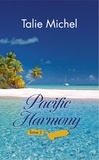 Talie Michel - Pacific Harmony 2 : Pacific Harmony - Tome 2.