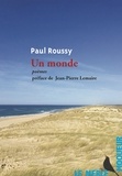 Paul Roussy - Un monde - Poèmes.