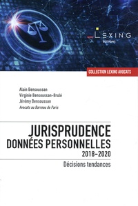 Alain Bensoussan et Virginie Bensoussan-Brulé - Jurisprudence données personnelles 2018-2020 - Décisions tendances.