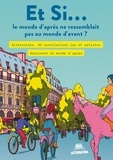 Hugo de Faucompret et Christophe Cassou - Et Si... le monde d'après ne ressemblait pas au monde d'avant - Alternatiba, 60 intellectuel·les et artistes dessinent le monde d'après.