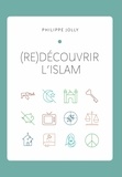 Philippe Jolly - (Re)découvrir l'islam.