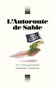 Gonçalo M. Tavares et Elsa Vasseur - L'Autoroute de Sable N° 2, décembre 2021 : Trois grenouille.