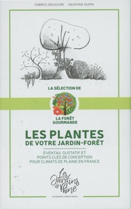 Fabrice Desjours et Delphine Dupin - Les plantes de votre jardin-forêt.