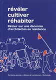 Marin Schaffner - Révéler, cultiver, réhabiter - Retour sur une décennie d'architectes en résidence.