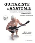John Lamb et Dustin Silva - Guitariste & anatomie - Mouvements, postures et sensations pour mieux jouer.