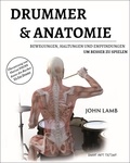 John Lamb - Drummer und anatomie - Bewegungen,Haltungen und Empfindungen um besser zu spielen.