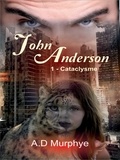 Ad Murphye - John Anderson - Tome 1 - Cataclysme.