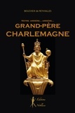 De reyvialles bernard Boucheix - Notre arrière... arrière... Grand-père Charlemagne.