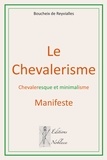 De reyvialles bernard Boucheix - Le Chevalerisme - Chevaleresque et minimalisme - Manifeste.