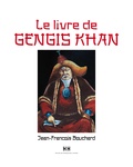 Jean-François Bouchard - Le livre de Gengis Khan.