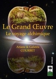 Ariane Courbet et Galatéa Courbet - Le Grand OEuvre - Le voyage alchimique.