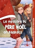 Céline Saint-Charle et Rachel McQuade - Les enquêtes de Myrtille & Barnabé Tome 6 : Le mystère du père Noël en baskets.
