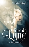 Victoire Aimée - Clair de lune Tome 2 : Morsure.