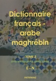 Amine Sinaceur et Zakia Iraqui - Dictionnaire français-arabe maghrébin - Tome 2 (E-N).