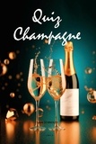 Sylvie Schindler - Quiz Champagne, le livre jeu effervescent - Plongez dans l'univers pétillant du champagne et testez vos connaissances en vous amusant.