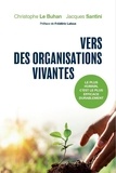 Christophe Le Buhan et Jacques Santini - Vers des organisations vivantes - Le plus humain, c'est le efficace durablement.