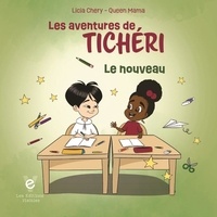 Licia Chery et  Queen Mama - Les aventures de Ticheri  : Le nouveau.