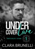 Clara Brunelli - Under Cover Love - Ethan - Tome 1.