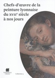 Jérôme Tomaselli et Julia Bihel - Chefs-d'oeuvre de la peinture lyonnaise du XVIIe siècle à nos jours - Collection 3.