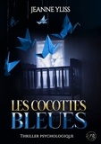 Jeanne Yliss - Les cocottes bleues - Thriller psychologique.