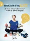 Alice Lévêque - Votre alimentation avec Aliss - Tome 1, Quelques idées pour bien manger avant et après le sport.