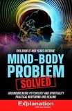  Not for sale or distribution - Mind-Body Problem Solved.