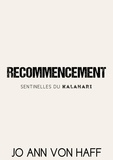 Jo Ann von Haff - Recommencement (Sentinelles du Kalahari 3) - Une romance seconde chance.