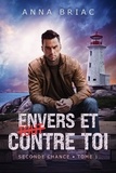 Anna Briac - Envers et (tout) contre toi - Seconde chance tome 1.