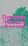 Albane Gellé - Derrière l'horizon.