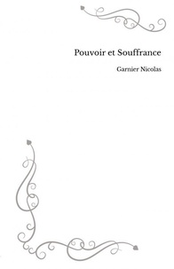 Garnier Nicolas - Pouvoir et Souffrance.