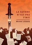 Michel Lecocq - La guerre n'est pas finie.