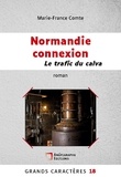 Marie-France Comte - Normandie connexion Le trafic du calva - Grands Caractères 18.