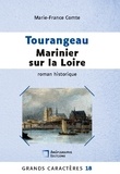 Marie-France Comte - Tourangeau marinier sur la Loire - Grands Caractères Relié Dos rond sans couture.