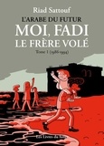 Riad Sattouf - L'Arabe du futur. Moi, Fadi, le frère volé Tome 1 : (1986-1993).