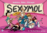 Olivier Andrieu et  Baba - Sexymol Tome 1 : The Dark Side of the Loose.