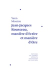 Yann Mouton - Jean-Jacques Rousseau, manière d'écrire et manière d'être.