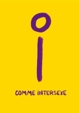Collectif intersexe activiste Oii-france et Louise Robiche - Comprendre l'intersexuation  : I comme Intersexe.